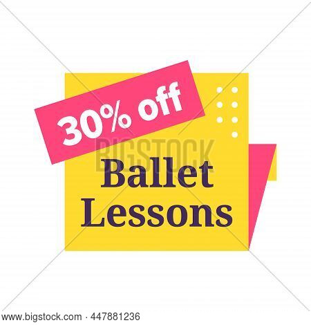 Ballet Lesson Label, Dance School Icon Design. Art Studio Education With Discount, Club Event Offer,