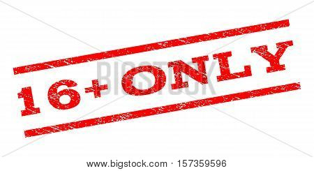 16 Plus Only watermark stamp. Text tag between parallel lines with grunge design style. Rubber seal stamp with scratched texture. Vector red color ink imprint on a white background.
