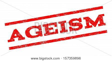 Ageism watermark stamp. Text caption between parallel lines with grunge design style. Rubber seal stamp with dust texture. Vector red color ink imprint on a white background.