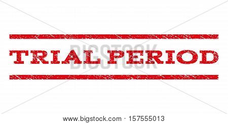 Trial Period watermark stamp. Text tag between parallel lines with grunge design style. Rubber seal stamp with unclean texture. Vector red color ink imprint on a white background.