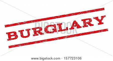 Burglary watermark stamp. Text caption between parallel lines with grunge design style. Rubber seal stamp with dust texture. Vector red color ink imprint on a white background.