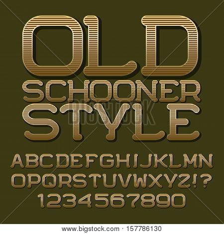 Golden brown stripy letters and numbers. Beautiful roundish font. Isolated english alphabet and emblem with text Old Schooner Style.