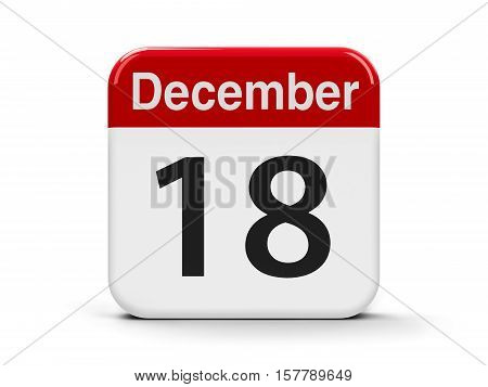 Calendar web button - The Eighteenth of December - International Migrants Day three-dimensional rendering 3D illustration