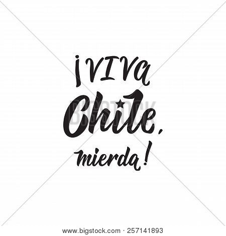 Text In Spanish: Long Live Chile, Shit. Lettering. Vector Illustration. Design Concept Independence 