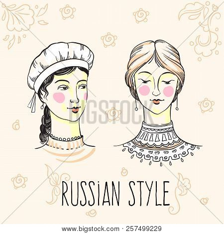 Hand-drawn Pretty Russian Girl Faces. Russian Style Design. Culture, Way Of Life, Traditions. Vector