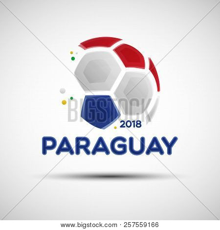 Football Championship Banner. Flag Of Paraguay. Vector Illustration Of Abstract Soccer Ball With Par