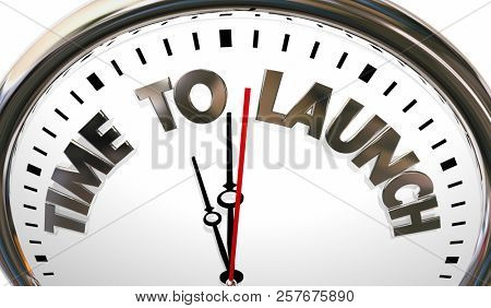Time to Launch Start Begin New Product Company Clock 3d Illustration