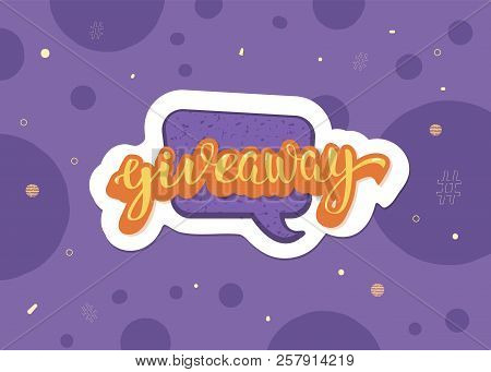Giveaway Card. Handwritten Lettering With Speech Bubble. Sticker Text. Template  For Social Media Ne
