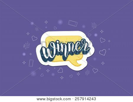 Winner Quote With Speech Bubble. Handwritten Lettering With Decoration. Sticker Creative Textured Te