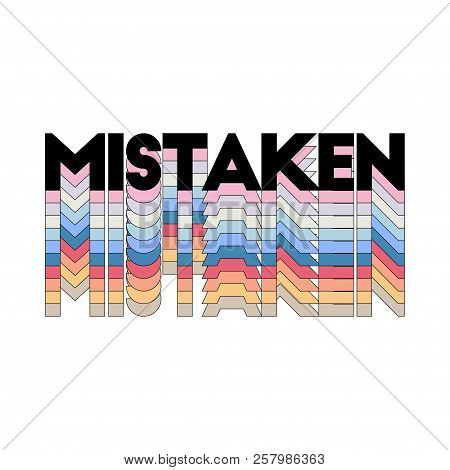 Slogan Mistaken Phrase Graphic Vector Print Fashion Lettering Calligraphy