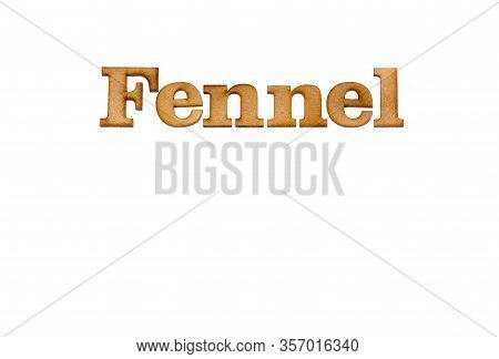 Fennel Phrase In Wooden Letters - Foeniculum Vulgare