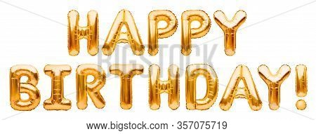 Words Happy Birthday Made Of Golden Inflatable Balloons Isolated On White Background. Gold Foil Heli