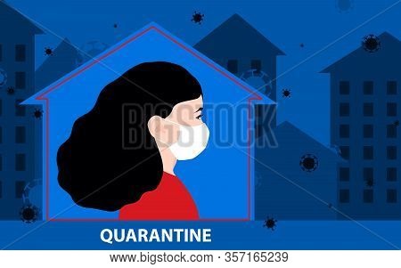 Quarantine. Warning Poster. Stay At Home. The Masked Girl Is At Home. The Infected City Around. Micr