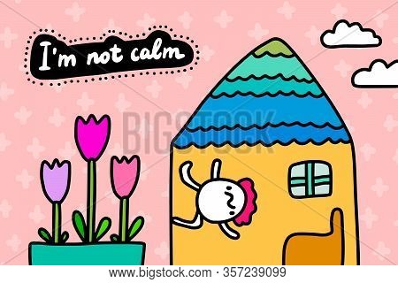Im Not Calm Hand Drawn Vector Illustration In Cartoon Comic Style Man Running Around House