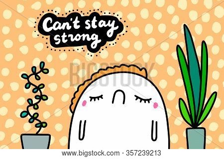 Cant Stay Strong Hand Drawn Vector Illustration In Cartoon Comic Stlye Man Sad