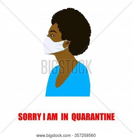 African Woman In Medical Mask - Sorry, Im In Quarantine - Vector. Coronavirus Preventive Measures. P