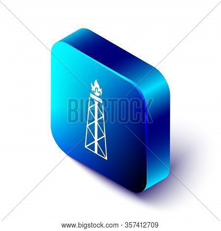 Isometric Oil Rig With Fire Icon Isolated On White Background. Gas Tower. Industrial Object. Blue Sq
