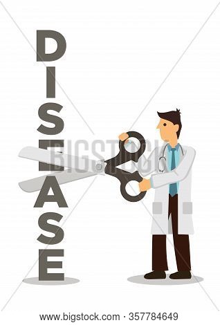 Doctor With A Giant Scissor Cutting Away Disease. Concept Of Fighting Against Disease, Epidemic Or P