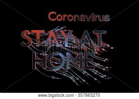Stay At Home Inscription. Selfisilation Coronavirus Wuhan, China Covid-19. Epidemic Condition 3d Ill