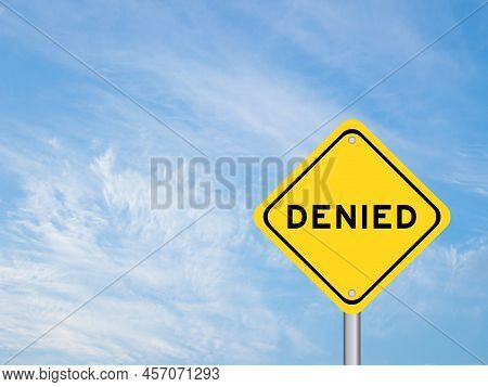 Yellow Transportation Sign With Word Denied On Blue Color Sky Background