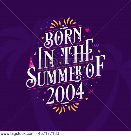Calligraphic Lettering Birthday Quote, Born In The Summer Of 2004