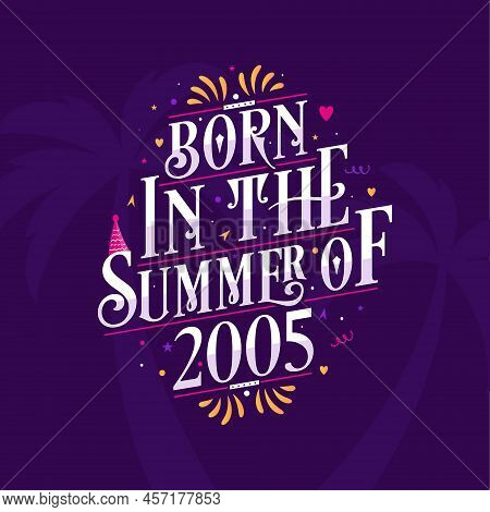 Calligraphic Lettering Birthday Quote, Born In The Summer Of 2005