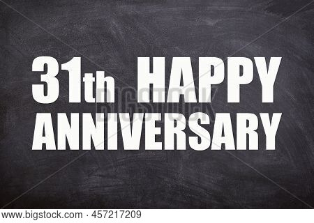 31th Happy Anniversary Text With Blackboard Background For Couple And Anniversary
