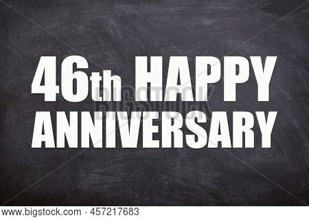46th Happy Anniversary Text With Blackboard Background For Couple And Anniversary