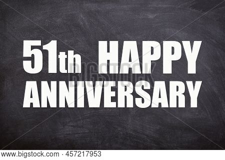 51th Happy Anniversary Text With Blackboard Background For Couple And Anniversary