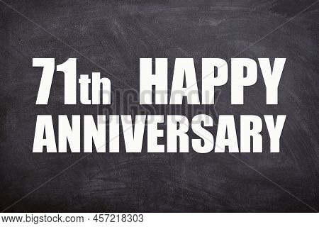 71th Happy Anniversary Text With Blackboard Background For Couple And Anniversary
