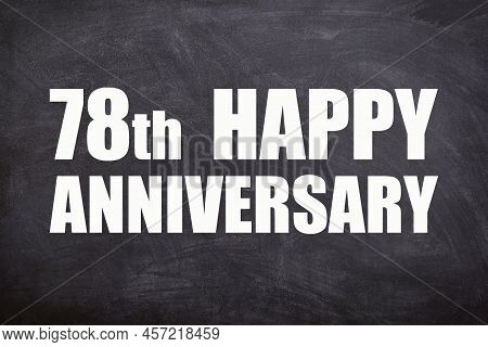 78th Happy Anniversary Text With Blackboard Background For Couple And Anniversary