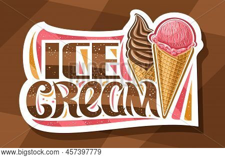 Vector Logo For Ice Cream, Decorative Cut Paper Sign Board With Illustration Of Two Variety Icecream