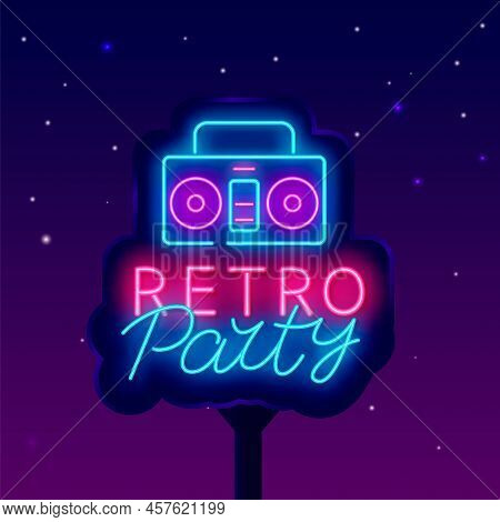 Retro Party Neon Advertising. Street Billboard. Music Player. Vintage Shiny Sign. Night Club Event L