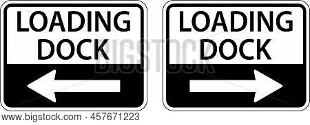 Loading Dock ,left Arrow Sign ,right Arrow Sign On White Background