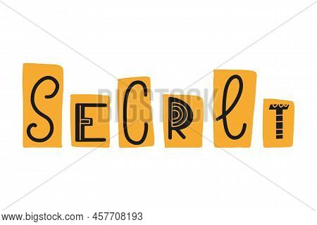 Secret Hand Written Lettering Quote. Anonymous Message For T-shirt Print, Poster, Web Banner, Social
