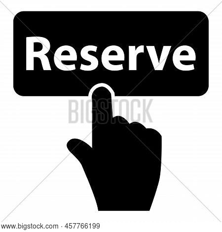 Click Reserve Button On White Background. Finger Presses On Black Reserve Button. Pre Order Booking 