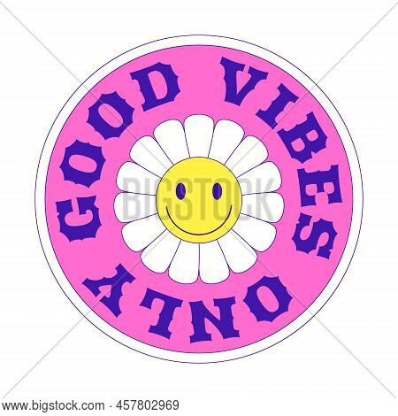 Y2k Patch. A Round Sticker With A Daisy, A Smile, And The Words Good Vibes Only. Text Graphic Elemen