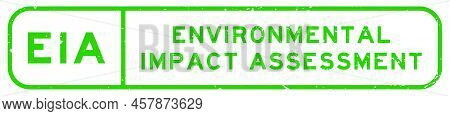 Grunge Green Eia Environmental Impact Assessment Word Square Rubber Seal Stamp On White Background