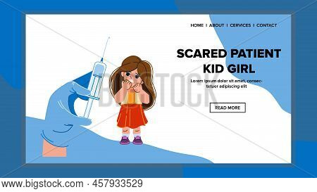 Scared Patient Kid Girl Vector. Afraid Syringe Injection, Afraid Dentist, Medical Fear Scared Patien