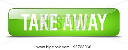 Take Away Green Square 3D Realistic Isolated Web Button