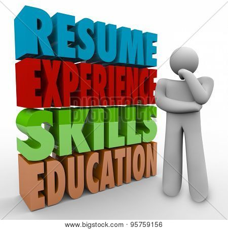 Resume, Experience, Skills and Education 3d words by a thinker wondering about job or career qualifications