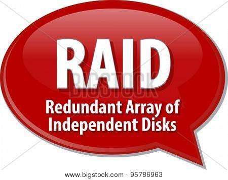Speech bubble illustration of information technology acronym abbreviation term definition RAID Redundant Array of Independent Disks
