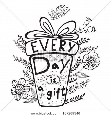 Everyday is a gift. Hand drawn quote lettering. Illustration in vector format