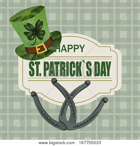 A green hat with a clover and the iron horseshoe for good luck. Greeting inscription St. Patrick s Day. Isolated on white background. Vector illustration