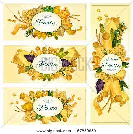 Pasta vector banners set. Macaroni sorts for Italian cuisine restaurant menu. Spaghetti varieties of tagliatelli, ravioli, farfalle, penne, lasagna, pappardelle, konkiloni, bucatini, with spice herbs seasonings basil, parsley, oregano and rosemary