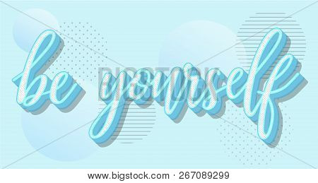 Be Yourself - Hand Lettering Inscription Text In Retro Style