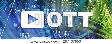 Ott, Iptv, Video Streaming Over The Internet.