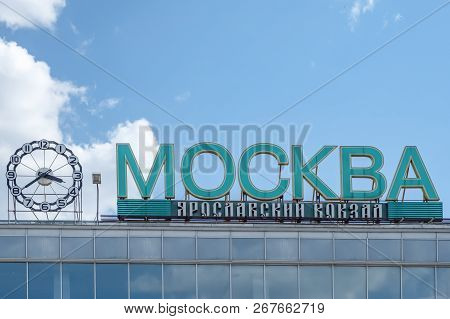Moscow, Russia - May 30, 2018: The Sign Of Yaroslavsky Railway Station.