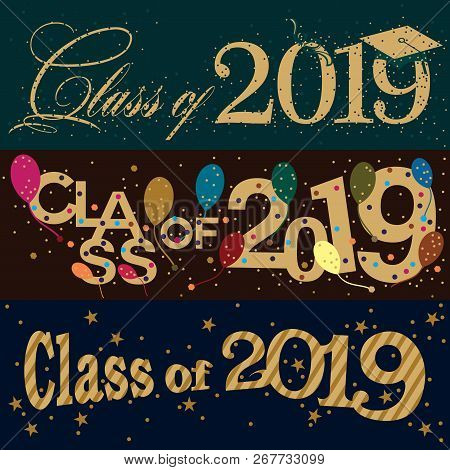 A Set Of Three Colorful Vector Typography Banner Designs On Class Of 2019