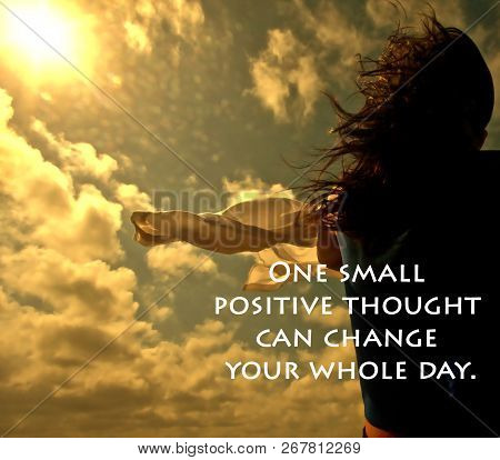 Inspirational Motivational Quote-one Small Positive Thought Can Change Your Whole Day. A Lady Shot F